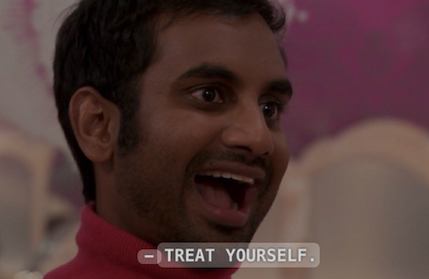 Meme with a photo of Tom from Parks and Recreation that reads "Treat Yourself"